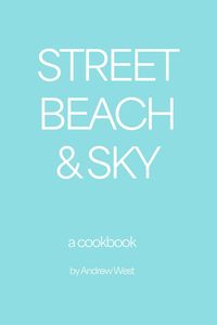 Produktbild: Street, Beach & Sky: A Cookbook (The Culinary Traveler, #4)