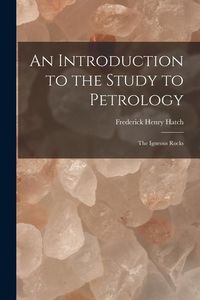 Produktbild: An Introduction to the Study to Petrology: The Igneous Rocks