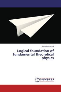 Produktbild: Quznetsov, G: Logical foundation of fundamental theoretical