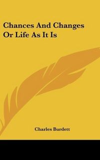 Produktbild: Burdett, C: Chances And Changes Or Life As It Is