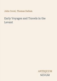Produktbild: Early Voyages and Travels in the Levant