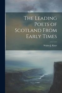 Produktbild: The Leading Poets of Scotland From Early Times