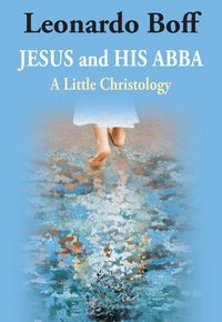 Produktbild: Jesus and His Abba: A Little Christology