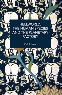 Produktbild: Hellworld: The Human Species and the Planetary Factory
