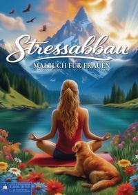 Produktbild: Malbuch f&uuml;r Frauen &ndash; Stressabbau f&uuml;r K&ouml;rper, Geist und Seele (Klassik Edition)