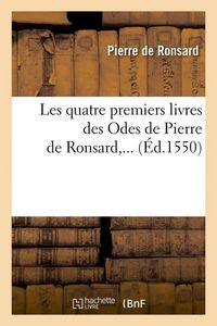 Produktbild: Les quatre premiers livres des Odes de Pierre de Ronsard (&Eacute;d.1550)