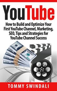 Produktbild: YouTube: How to Build and Optimize Your First YouTube Channel, Marketing, SEO, Tips and Strategies for YouTube Channel Success