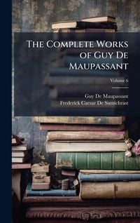 Produktbild: The Complete Works of Guy De Maupassant