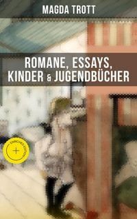 Produktbild: Magda Trott: Romane, Essays, Kinder- & Jugendb&uuml;cher