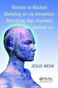 Produktbild: Mena, J: Machine-to-Machine Marketing (M3) via Anonymous Adv
