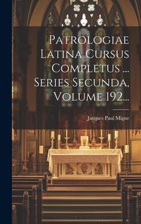Produktbild: Patrologiae Latina Cursus Completus ... Series Secunda, Volume 192...