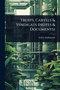Produktbild: Trusts, Cartels & Syndicats (Notes & Documents)