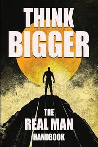 Produktbild: Think Bigger - The Real Man Handbook