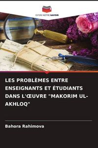 Produktbild: LES PROBL&Egrave;MES ENTRE ENSEIGNANTS ET &Eacute;TUDIANTS DANS L'&iquest;UVRE "MAKORIM UL-AKHLOQ"