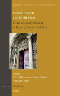 Produktbild: Where Heaven and Earth Meet: Essays on Medieval Europe in Honor of Daniel F. Callahan