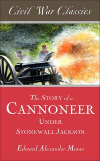 Produktbild: The Story of a Cannoneer Under Stonewall Jackson