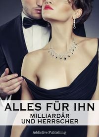 Produktbild: Alles f&uuml;r ihn (Milliard&auml;r und Herrscher), Band 1