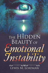 Produktbild: The Hidden Beauty of Emotional Instability