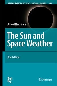 Bild vom Artikel The Sun and Space Weather vom Autor Arnold Hanslmeier