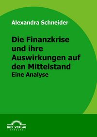 Produktbild: Die Finanzkrise und ihre Auswirkungen auf den Mittelstand
