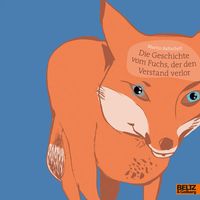 Bild vom Artikel Die Geschichte vom Fuchs, der den Verstand verlor vom Autor Martin Baltscheit