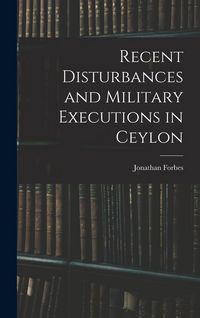Produktbild: Recent Disturbances and Military Executions in Ceylon