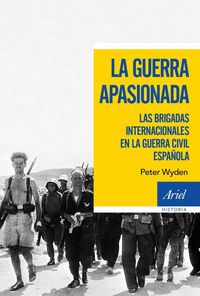 Produktbild: La guerra apasionada : las brigadas internacionales en la guerra civil espa&ntilde;ola