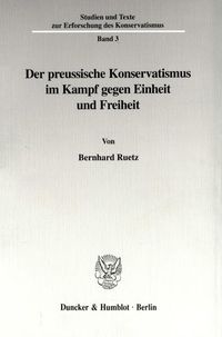 Bild vom Artikel Der preussische Konservatismus im Kampf gegen Einheit und Freiheit. vom Autor Bernhard Ruetz