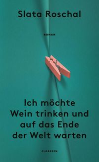 Produktbild: Ich m&ouml;chte Wein trinken und auf das Ende der Welt warten