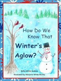 Bild vom Artikel How Do We Know That Winter's Aglow? vom Autor Betty White Jenkins