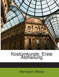 Produktbild: Weiss, H: Kost&uuml;mkunde, Erste Abtheilung