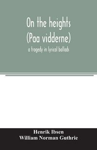 Produktbild: On the heights (Paa vidderne) a tragedy in lyrical ballads