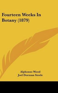 Produktbild: Fourteen Weeks In Botany (1879)