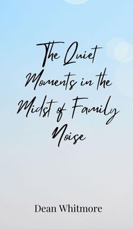 Produktbild: The Quiet Moments in the Midst of Family Noise
