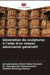 Produktbild: G&eacute;n&eacute;ration de sculptures &agrave; l'aide d'un r&eacute;seau adversarial g&eacute;n&eacute;ratif