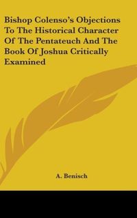 Produktbild: Benisch, A: Bishop Colenso's Objections To The Historical Ch