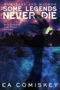 Produktbild: Some Legends Never Die (Monsters and Mayhem, #2)