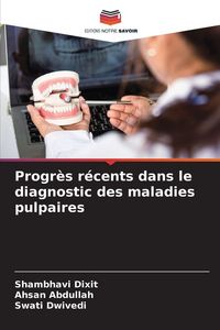 Produktbild: Progr&egrave;s r&eacute;cents dans le diagnostic des maladies pulpaires