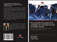 Produktbild: Encyclop&eacute;die des syst&egrave;mes de navigation en chirurgie buccale et maxillo-faciale