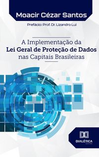 Produktbild: A Implementa&ccedil;&atilde;o da Lei Geral de Prote&ccedil;&atilde;o de Dados nas Capitais Brasileiras