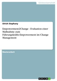 Produktbild: Empowerment2Change - Evaluation einer Ma&szlig;nahme zum F&uuml;hrungskr&auml;fte-Empowerment im Change Management