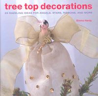 Produktbild: Tree Top Decorations: 25 Dazzling Ideas for Angels, Stars, Ribbons, and More