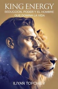 Produktbild: King Energy - Seducci&oacute;n, Poder y el Hombre que Domina la Vida