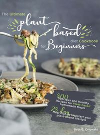 Bild vom Artikel The Ultimate Plant-Based Diet Cookbook for Beginners vom Autor Beth B. Orlowski