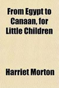 Produktbild: From Egypt to Canaan, for Little Children