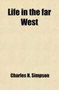 Produktbild: Life in the Far West, or a Detective's Thrilling Adventures Among the Indians and Outlaws of Montana