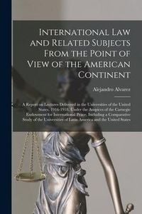 Produktbild: International Law and Related Subjects From the Point of View of the American Continent; a Report on Lectures Delivered in the Universities of the Uni