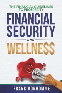 Produktbild: The Financial Guideline To Prosperity, Financial Security, and Wellness