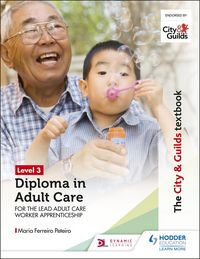 Produktbild: The City & Guilds Textbook Level 3 Diploma in Adult Care for the Lead Adult Care Worker Apprenticeship