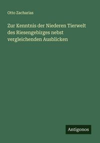 Produktbild: Zur Kenntnis der Niederen Tierwelt des Riesengebirges nebst vergleichenden Ausblicken